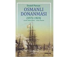 Osmanli Donanmasi 1572 - 1923: La Marine Ottomane de L’apogee a la Chute de L’empire (1572-1923)