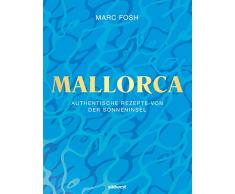 Mallorca: Authentische Rezepte von der Sonneninsel