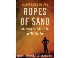 Ropes of Sand: Americas Failure in the Middle East (Forbidden Bookshelf, Band 26)