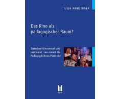 Das Kino als pädagogischer Raum?: Zwischen Kinosessel und Leinwand – wo nimmt die Pädagogik ihren Platz ein? (Beiträge zur Pädagogik)