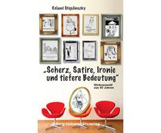 Scherz, Satire, Ironie und tiefere Bedeutung: Werkauswahl aus 60 Jahren (Sammlung Bücherturm)