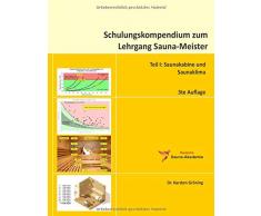 Schulungskompendium zum Lehrgang Sauna-Meister: Teil I: Saunakabine und Saunaklima