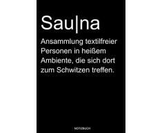 Sauna: Lustiges Wellness Notizbuch Therme für Saunameister Spa Geschenk Saunaclub zum Saunieren I Sprüche Sauna Wörterbuch Heft Heimsauna Memo ... Heft I Größe 6 x 9 I Liniert I 110 Seiten