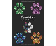 Pfotenabdruck Malbuch für Erwachsene: 40 Hunde-Pfotenabdrücke zum Ausmalen mit Mandala Muster - Hunde-Geschenk für Hundefreunde