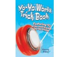 Yo-Yo World Trick Book: Featuring 50 of the Most Popular Yo-Yo Tricks