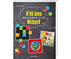 Fit im Kopf: Gehirnjogging für alle. 270 Knobelspiele, Denksportaufgaben und Zahlenrätsel zur Verbesserung der kognitiven Fähigkeiten, der räumlichen Vorstellung und des mathematischen Verständnisses
