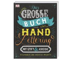 Das große Buch vom Handlettering mit Stift & Kreide: 15 Alphabete und kreative Projekte