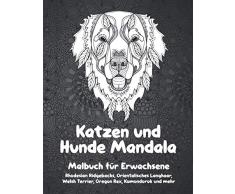 Katzen und Hunde Mandala - Malbuch für Erwachsene - Rhodesian Ridgebacks, Orientalisches Langhaar, Welsh Terrier, Oregon Rex, Komondorok und mehr ???? ???? ???? ???? ????