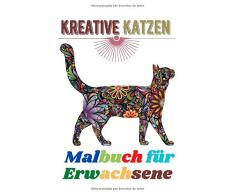 kreative Katzen Malbuch für Erwachsene: Malbuch mit lustigen, einfachen und entspannenden Malvorlagen, 100 Seiten, Größe 6 * 9