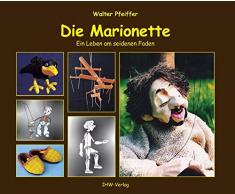 Die Marionette: Ein Leben am seidenen Faden