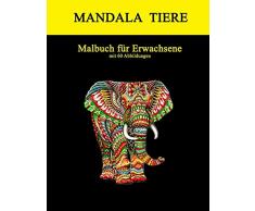 MANDALA TIERE MALBUCH FÜR ERWACHSENE mit 60 Abbildungen: Das große Ausmalbuch mit 60 Mandalas Tiere im DIN A4 Format: Kreativ werden, Stress abbauen, innere Ruhe und Achtsamkeit