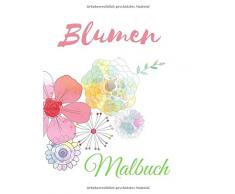 Blumen Malbuch: Seniorenmalbuch 50 große Motive zum Ausmalen - Senioren Beschäftigung