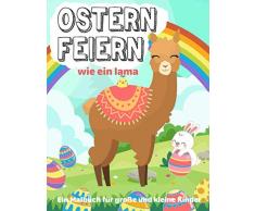 Ostern Feiern: wie ein lama: Ein Malbuch für große und kleine Kinder
