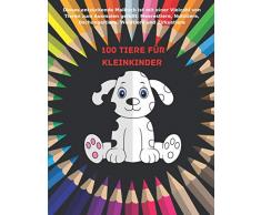 100 Tiere für Kleinkinder - Dieses entzückende Malbuch ist mit einer Vielzahl von Tieren zum Ausmalen gefüllt: Meerestiere, Nutztiere, Dschungeltiere, Waldtiere und Zirkustiere: Malbuch für Kinder