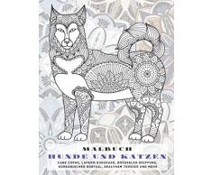 Hunde und Katzen - Malbuch - Cane Corso, LaPerm Kurzhaar, Brüsseler Griffons, Koreanischer Bobtail, Sealyham Terrier und mehr