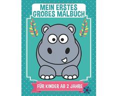 Mein Erstes Großes Malbuch Für Kinder Ab 2 Jahre: Ein Kritzelbuch Für Mädchen und Jungen, Ausmalbuch Für Kinder Ab 2 Jahren, Malbuch Tiere