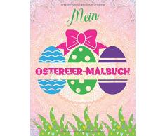 Mein Ostereier-Malbuch: Oster Kinderbuch für Kinder ab 4 Jahren, Ostereier Ausmalbuch zur Förderung der Kreativität, Osterüberraschung für Mädchen und Jungen, Frohe Ostern