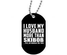 I Love My Husband More Than Skibob - Military Dog Tag Black Militär Hundemarke Weiß Silberkette ID-Anhänger - Geschenk zum Geburtstag Jahrestag Muttertag Vatertag
