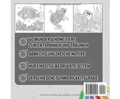 Malbücher für Erwachsene - Tiere-Edition: 40 einzigartige Tiere zum ausmalen und entspannen