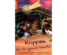 Krippen für die ganze Familie: Aus Wachsknete, Salzteig, Metallfolie und vielem mehr