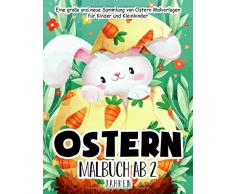 Ostern Malbuch ab 2 Jahren: 55 Malvorlagen Ostern - Malbuch Ostern für Kinder ab 2 Jahren - Geschenkidee für kinder Mädchen und Jungen - Ostern Buch Kinder
