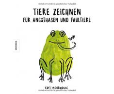 Tiere zeichnen für Angsthasen und Faultiere: Tiere zeichnen lernen durch einfache Anleitungen und Ideen zum Ausmalen und Weitermalen (Anfänger, ... Zeichenschule, leicht gemacht, Fingerprints)