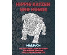 Hippie Katzen und Hunde - Malbuch - 100 Zentangle Animals Designs mit Mustern im Henna, Paisley und Mandala Stil 