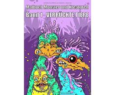 Malbuch Monster und Kreaturen – Band 1 verrückte Tiere: Das Ausmalbuch für Kinder und Erwachsene, Ausmalen & Malen zur Entspannung. Ein Malheft in DIN ... und Konzentration. Mit Überraschungsbonus.