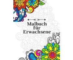 Malbuch für Erwachsene: Das große Blumen und Garten Ausmalbuch mit über 50 Motiven zum Ausmalen - Malen und Entspannen - A4 Ausmalbücher für mehr Achtsamkeit und Stressabbau