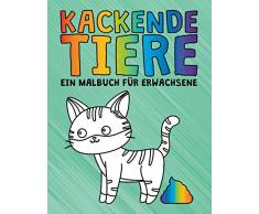 Kackende Tiere: Ein Malbuch für Erwachsene