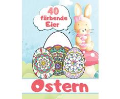 40 färbende Eier Ostern: Malbuch für Kinder, Jugendliche und Erwachsene - 40 Ostereier zum Ausmalen - Mandala-Stil