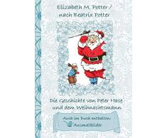 Die Geschichte von Peter Hase und dem Weihnachtsmann (inklusive Ausmalbilder, deutsche Erstveröffentlichung! )