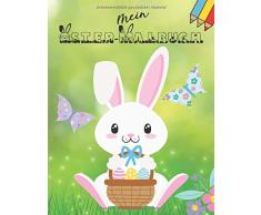 Mein Oster-Malbuch: Für Kinder ab 4 Jahren, Ostereier Ausmalbuch zur Förderung der Kreativität, Oster Geschenk für Mädchen und Jungen, Frohe Ostern