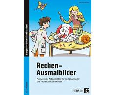 Rechen-Ausmalbilder: Motivierende Arbeitsblätter für Rechenanfänger und rechenschwache Kinder (1. und 2. Klasse)