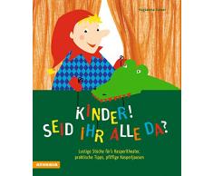 Kinder, seid ihr alle da?: Lustige Stücke für’s Kasperltheater, praktische Tipps, pfiffige Kasperljausen