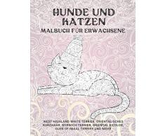 Hunde und Katzen - Malbuch für Erwachsene - West Highland White Terrier, Orientalisches Kurzhaar, Norwich Terrier, Oriental Bicolor, Glen of Imaal Terrier und mehr