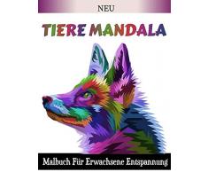Tiere Mandala Malbuch Für Erwachsene Entspannung: Tier-Mandalas zum Ausmalen (Löwen, Elefanten, Eulen, Pferde, Hunde, Katzen ...) Adult Magic Coloring zum Entspannen der Größe A4