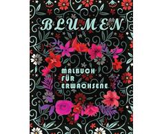 Blumen Malbuch für Erwachsene: 70 Schöne Blumenmuster, Hilft Stress abzubauen (Anti-Stress), Quarantäne Malbuch