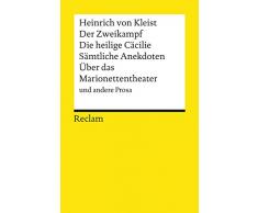 Der Zweikampf. Die heilige Cäcilie. Sämtliche Anekdoten. Über das Marionettentheater u.a. Prosa