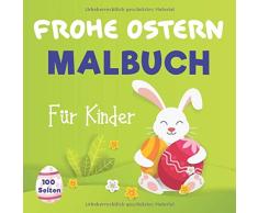 Frohe Ostern Malbuch für Kinder: Ostern Malbuch Für Kinder ab 3 Jahren - eggs,bunny,flowers,birds - Kinderbuch für Mädchen & Jungen 100 Seiten