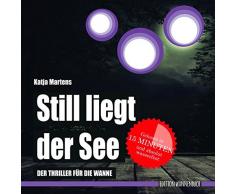 Still liegt der See: Der Thriller für die Wanne (wasserfest - Badebuch für Erwachsene) (Badebücher für Erwachsene) (Badebücher für Erwachsene / Wasserfeste Bücher für große Leser)