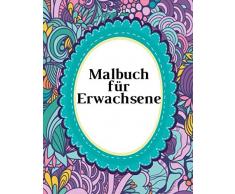 Malbuch für Erwachsene: Das große Blumen und Garten Ausmalbuch mit über 50 Motiven zum Ausmalen - Malen und Entspannen - A4 Ausmalbücher für mehr Achtsamkeit und Stressabbau