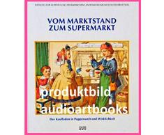Vom Marktstand zum Supermarkt. der Kaufladen in Puppenwelt und Wirklichkeit ; [Katalog zur Ausstellung des Badischen Landesmuseums im Schloss Bruchsal ; vom 20. Dezember 1992 bis 13. Juni 1993].
