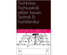 Tischkicker, Tischfussball selber bauen Technik & Fachliteratur