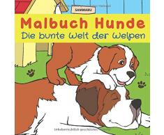 Malbuch Hunde - Die bunte Welt der Welpen: Für Kinder und Erwachsene