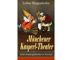 Münchener Kasperl-Theater (Eine Kindergeschichte in Versen): Der beliebte Kinderklassiker mit Originalillustrationen