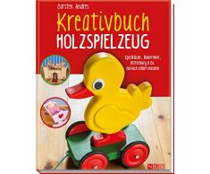 Kreativbuch Holzspielzeug: Spielküche, Bauernhof, Ritterburg & Co. einfach selber machen