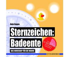 Sternzeichen: Badeente: Das Horoskop für die Wanne (Badebuch) (Badebücher für Erwachsene / Wasserfeste Bücher für große Leser)