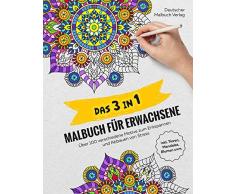 DAS 3 IN 1 MALBUCH FÜR ERWACHSENE: Über 100 verschiedene Motive zum Entspannen und Abbauen von Stress inkl. Tieren, Mandalas, Blumen uvm.