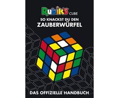 Rubiks Cube - So knackst du den Zauberwürfel: Das offizielle Handbuch